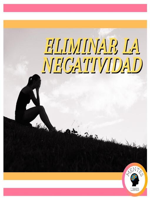 Title details for Eliminar La Negatividad by MENTES LIBRES - Available